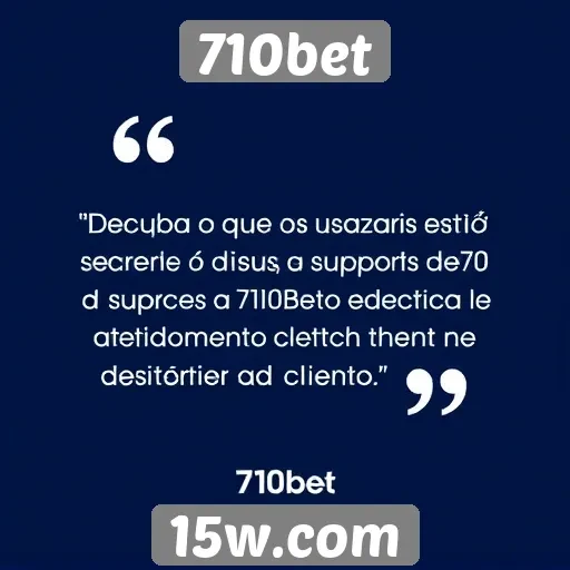 Feedback dos usuários sobre o suporte da 710bet